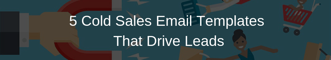 5 Cold Sales Email Templates That Drive Leads